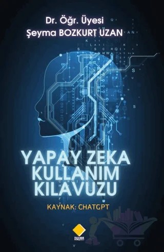 Yapay Zeka Kullanım Kılavuzu Kaynak - ChatGPT – Şeyma Bozkurt Uzan – Duvar Kitabevi kitap kapağı