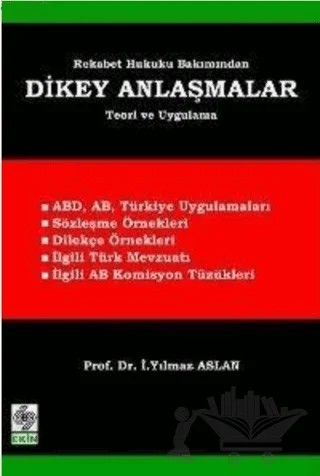 Rekabet Hukuku Bakımından Dikey Anlaşmalar – İ. Yılmaz Aslan – Ekin Basım Yayın kitap kapağı