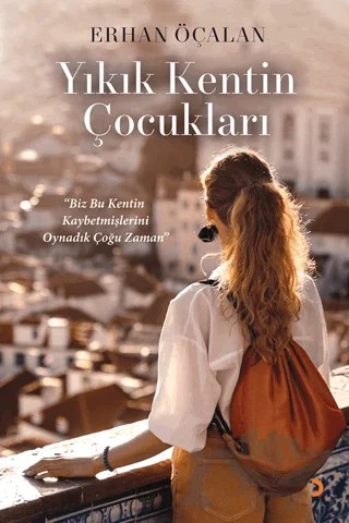 Yıkık Kentin Çocukları – Erhan Öçalan – Cinius Yayınları kitap kapağı