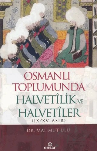Osmanlı Toplumunda Halvetilik ve Halvetiler – Mahmut Ulu – Ensar Neşriyat kitap kapağı