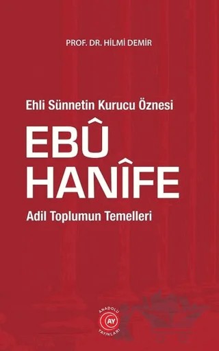 Ehli Sünnetin Kurucu Öznesi Ebu Hanife – Hilmi Demir – Anadolu Ay Yayınları kitap kapağı
