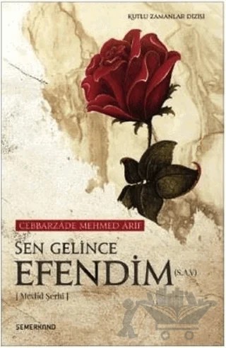 Sen Gelince Efendim(s.a.v) – Cebbarzade Mehmed Arif – Semerkand Yayınları kitap kapağı