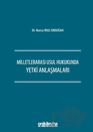Milletlerarası Usul Hukukunda Yetki Anlaşmaları – Burcu İrge Erdoğan – On İki Levha Yayınları kitap kapağı