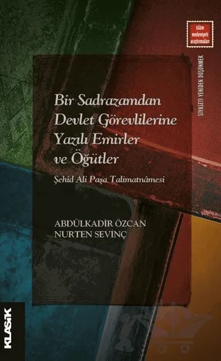 Bir Sadrazamdan Devlet Görevlilerine Yazılı Emirler ve Öğütler – Nurten Sevinç, Abdülkadir Özcan – Klasik Yayınları kitap kapağı