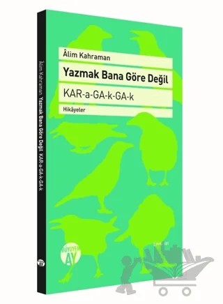 Yazmak Bana Göre Değil – Alim Kahraman – Büyüyen Ay Yayınları kitap kapağı