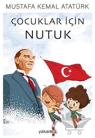 Çocuklar İçin Nutuk – Mustafa Kemal Atatürk – Yakamoz Yayınevi kitap kapağı