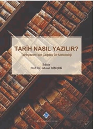 Tarih Nasıl Yazılır? – Ahmet Şimşek – Türk Tarih Kurumu Yayınları kitap kapağı