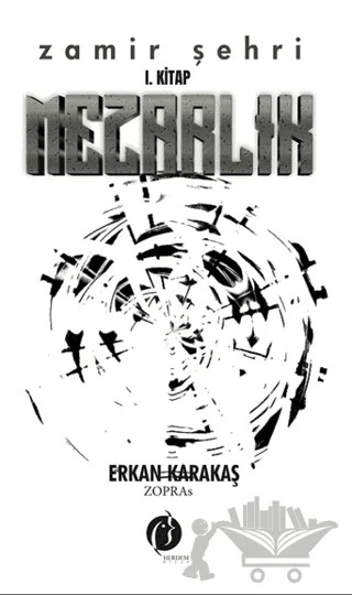 Mezarlık - Zamir Şehri 1. Kitap – Erkan Karakaş – Herdem Kitap kitap kapağı