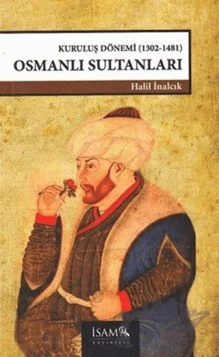 Kuruluş Dönemi Osmanlı Sultanları – Halil İnalcık – İsam Yayınları kitap kapağı