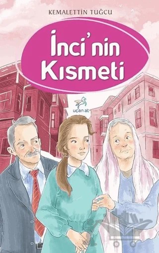 İnci'nin Kısmeti – Kemalettin Tuğcu – Uçan At Yayınları kitap kapağı
