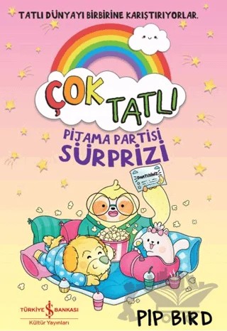 Çok Tatlı - Pijama Partisi Sürprizi – Pip Bird – İş Bankası Kültür Yayınları kitap kapağı