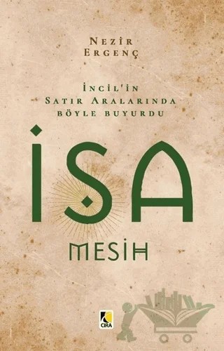 İncil'in Satır Aralarında Böyle Buyurdu İsa Mesih – Nezir Ergenç – Çıra Yayınları kitap kapağı