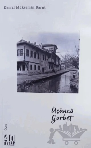 Üçüncü Gurbet – Kemal Mükremin Barut – 40 Kitap kitap kapağı