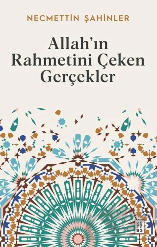 Allah’ın Rahmetini Çeken Gerçekler – Necmettin Şahinler – Ketebe Yayınları kitap kapağı