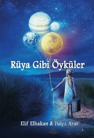 Rüya Gibi Öyküler – Elif Elhakan, Fulya Arar – Odessa Yayınevi kitap kapağı