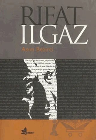 Rıfat Ilgaz Yaşamı / Kişiliği / Şairliği / Hikayeciliği / Romancılığı / Oyunları / Anıları ve Köşe Yazarlığı / Eserlerinden Seçmeler – Asım Bezirci – Çınar Yayınları kitap kapağı