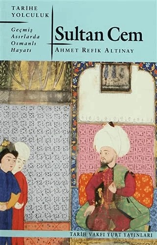 Sultan Cem – Ahmet Refik Altınay – Tarih Vakfı Yurt Yayınları kitap kapağı
