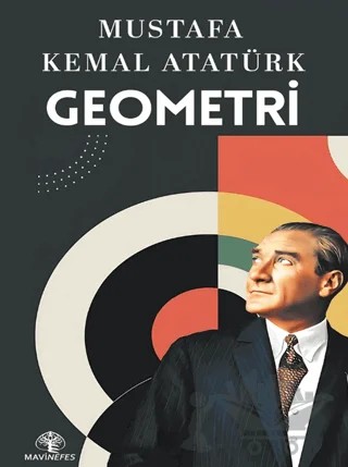 Mustafa Kemal Atatürk - Geometri – Mustafa Kemal Atatürk – Mavi Nefes Yayınları kitap kapağı