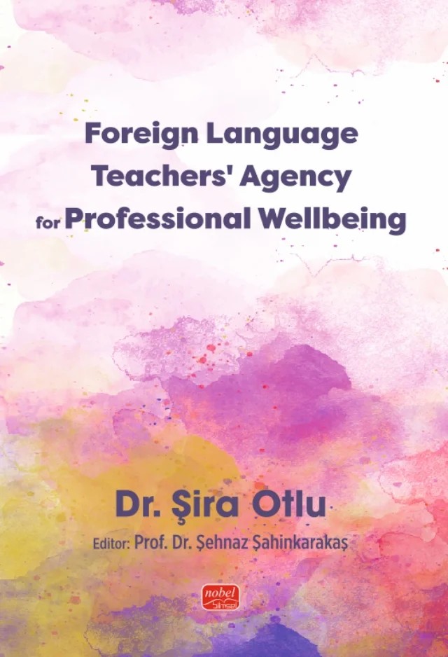 Foreign Language Teachers’ Agency for Professional Wellbeing – Şira Otlu – Nobel Bilimsel Eserler kitap kapağı
