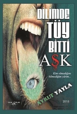 Dilimde Tüy Bitti Aşk – Aykut Yayla – Sokak Kitapları Yayınları kitap kapağı