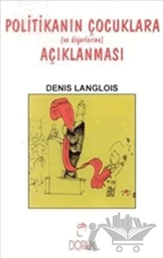 Politikanın Çocuklara Açıklanması – Denis Langlois – Doruk Yayınları kitap kapağı