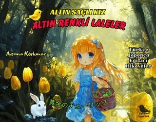 Altın Saçlı Kız Altın Renkli Laleler (Türkçe -Japonca) – Aysima Korkmaz – Kuzgun Çocuk kitap kapağı