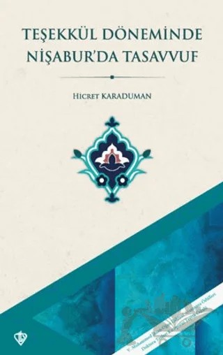 Teşekkül Döneminde Nişaburda Tasavvuf – Hicret Karaduman – Türkiye Diyanet Vakfı Yayınları kitap kapağı
