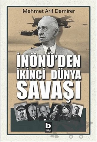 İnönü’den İkinci Dünya Savaşı – Mehmet Arif Demirer – Bilgi Yayınevi kitap kapağı