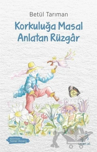 Korkuluğa Masal Anlatan Rüzgar – Betül Tarıman – Uçan At Yayınları kitap kapağı