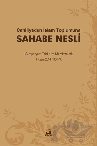 Cahiliyeden İslam Toplumuna Sahabe Nesli – Adil Yavuz – Fecr Yayınları kitap kapağı