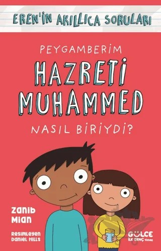 Peygamberim Hazreti Muhammed Nasıl Biriydi? - Eren'in Akıllıca Soruları – Zanib Mian – Timaş Gülce İlk Genç kitap kapağı