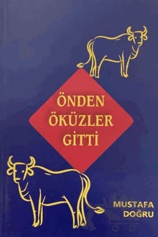 Önden Öküzler Gitti – Mustafa Doğru – Yazarın Kendi Yayını - Mustafa Doğru kitap kapağı