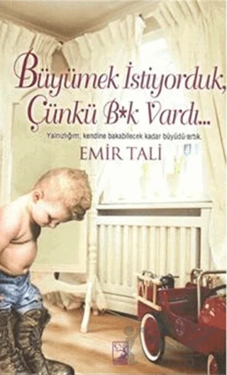 Büyümek İstiyorduk, Çünkü B*k Vardı... – Emir Tali – Kamer Yayınları kitap kapağı