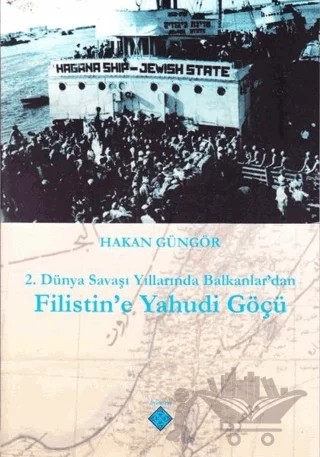 2. Dünya Savaşı Yıllarında Balkanlar'dan Filistin'e Yahudi Göçü – Hakan Güngör – Kömen Yayınları kitap kapağı