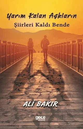 Yarım Kalan Aşkların Şiirleri Kaldı Bende – Ali Bakır – Gece Kitaplığı kitap kapağı