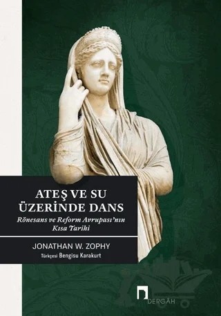 Ateş ve Su Üzerinde Dans – Jonathan W. Zophy – Dergah Yayınları kitap kapağı