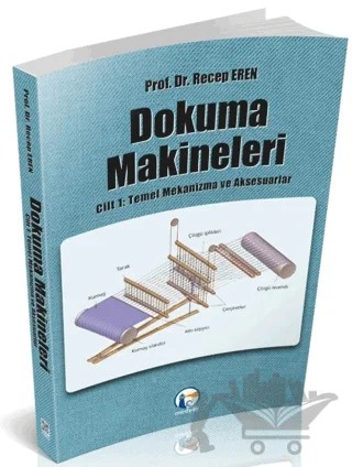 Dokuma Makineleri Cilt 1: Temel Mekanizmalar ve Aksesuarlar – Recep Eren – Medyay Kitabevi kitap kapağı