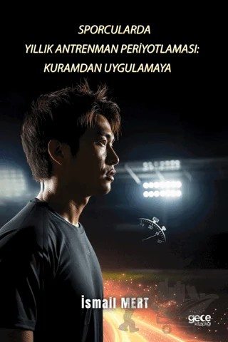 Sporcularda Yıllık Antrenman Periyotlaması: Kuramdan Uygulamaya – İsmail Mert – Gece Kitaplığı kitap kapağı