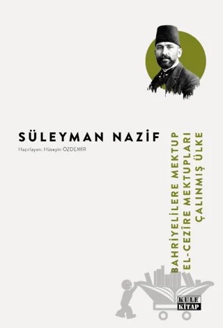 Bahriyelilere Mektup-El Cezîre Mektupları-Çalınmış Ülke – Süleyman Nazif – Kule Kitap kitap kapağı