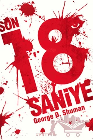 Son 18 Saniye – George D. Shuman – April Yayıncılık kitap kapağı