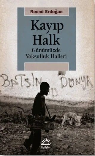 Kayıp Halk - Günümüzde Yoksulluk Halleri – Necmi Erdoğan – İletişim Yayınevi kitap kapağı