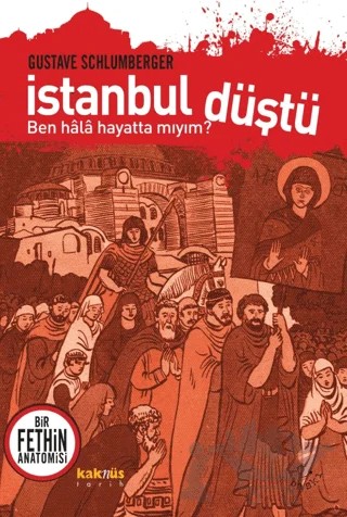 İstanbul Düştü - Ben Hala Hayatta Mıyım? – Gustave Schlumberger – Kaknüs Yayınları kitap kapağı