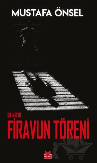 Silivri'de Firavun Töreni – Mustafa Önsel – Kırmızı Kedi Yayınevi kitap kapağı