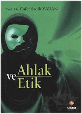 Ahlak ve Etik – Cafer Sadık Yaran – Rağbet Yayınları kitap kapağı