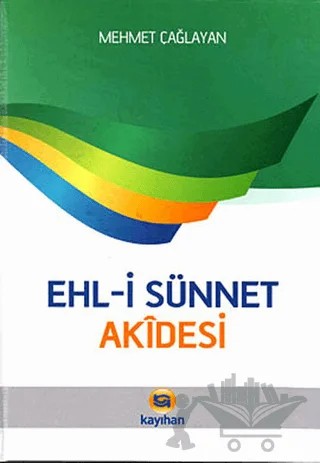 Ehli Sünnet Akidesi – Mehmet Çağlayan – Kayıhan Yayınları kitap kapağı