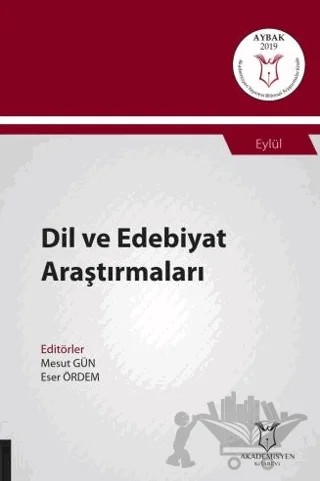 Dil ve Edebiyat Araştırmaları (AYBAK 2019 Eylül) – Mesut Gün, Eser Ördem – Akademisyen Kitabevi kitap kapağı
