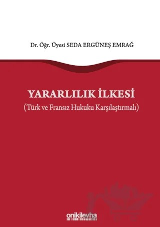 Yararlılık İlkesi (Türk ve Fransız Hukuku Karşılaştırmalı) – Seda Ergüneş Emrağ – On İki Levha Yayınları kitap kapağı