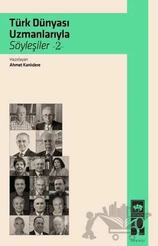 Türk Dünyası Uzmanlarıyla Söyleşiler 2 – Ahmet Kanlıdere – Ötüken Neşriyat kitap kapağı