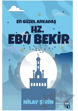 En Güzel Arkadaş Hz. Ebubekir – Nilay Şirin – X10 Kitap kitap kapağı