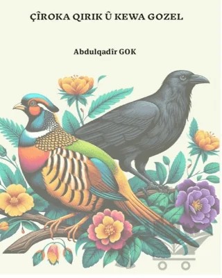 Çîroka Qırık Û Kewa Gozel – Abdulqadîr Gok – Sidar Yayınları kitap kapağı
